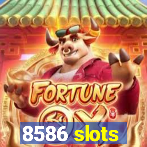 8586 slots